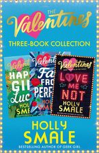 The Valentines 3-Book Collection: Happy Girl Lucky, Far From Perfect, Love Me Not eBook DGO by Holly Smale