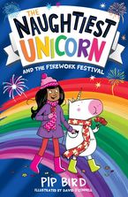 Naughtiest Unicorn and the Firework Festival (The Naughtiest Unicorn series) Paperback  by Pip Bird
