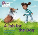 A Job for the Dog: Phase 3 Set 1 (Big Cat Phonics for Little Wandle Letters and Sounds Revised)