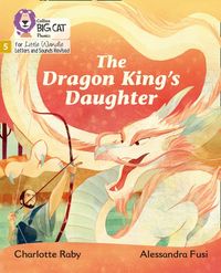 the-dragon-kings-daughter-phase-5-set-5-big-cat-phonics-for-little-wandle-letters-and-sounds-revised