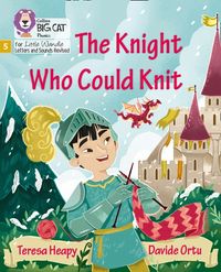 the-knight-who-could-knit-phase-5-set-5-big-cat-phonics-for-little-wandle-letters-and-sounds-revised
