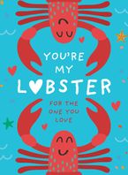 You’re My Lobster: A gift for the one you love