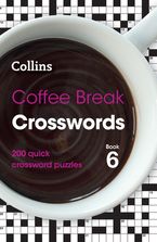 Coffee Break Crosswords Book 6: 200 quick crossword puzzles (Collins Crosswords) Paperback  by Collins Puzzles