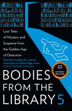 Bodies from the Library 5: Lost Tales of Mystery and Suspense from the Golden Age of Detection Hardcover  by Tony Medawar