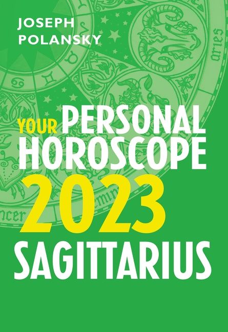 Sagittarius 2023 Your Personal Horoscope Joseph Polansky Ebook 3023