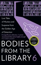 Bodies from the Library 6: Lost Tales of Mystery and Suspense from the Golden Age of Detection Paperback  by Tony Medawar