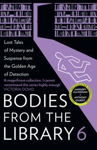 bodies-from-the-library-6-lost-tales-of-mystery-and-suspense-from-the-golden-age-of-detection