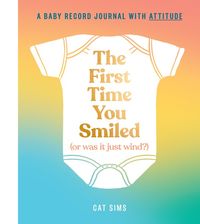 the-first-time-you-smiled-or-was-it-just-wind-a-baby-record-journal-with-attitude