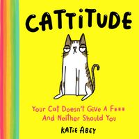 cattitude-your-cat-doesnt-give-a-f-and-neither-should-you