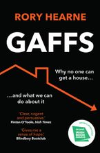 Gaffs: Why No One Can Get a House, and What We Can Do About It