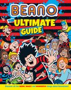 Beano The Ultimate Guide: Discover all the weird, wacky and wonderful things about Beanotown (Beano Non-fiction) Hardcover  by Beano Studios