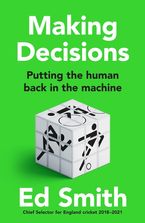 Making Decisions: Putting the Human Back in the Machine Hardcover  by Ed Smith