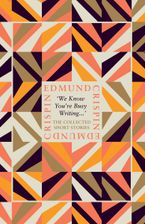 ‘We Know You’re Busy Writing…’: The Collected Short Stories of Edmund Crispin