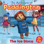 The Adventures of Paddington: The Ice Disco eBook  by HarperCollins Children’s Books