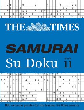 The Times Samurai Su Doku 11: 100 extreme puzzles for the fearless Su Doku warrior (The Times Su Doku)