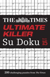 the-times-ultimate-killer-su-doku-book-15-200-of-the-deadliest-su-doku-puzzles-the-times-su-doku