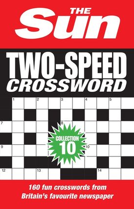 The Sun Two-Speed Crossword Collection 10: 160 two-in-one cryptic and coffee time crosswords (The Sun Puzzle Books)