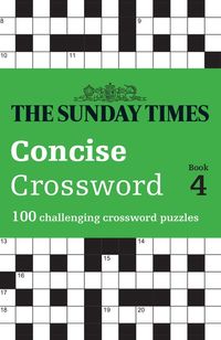 the-sunday-times-concise-crossword-book-4-100-challenging-crossword-puzzles-the-sunday-times-puzzle-books