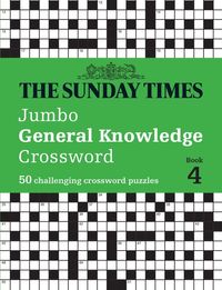the-sunday-times-jumbo-general-knowledge-crossword-book-4-50-general-knowledge-crosswords-the-sunday-times-puzzle-books