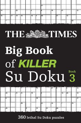 The Times Big Book of Killer Su Doku book 3: 360 lethal Su Doku puzzles (The Times Su Doku)