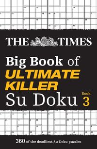 the-times-big-book-of-ultimate-killer-su-doku-book-3-360-of-the-deadliest-su-doku-puzzles-the-times-su-doku