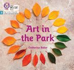 Art in the Park: Phase 3 Set 1 (Big Cat Phonics for Little Wandle Letters and Sounds Revised) Paperback  by Catherine Baker