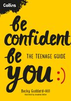 Be Confident Be You Paperback  by Becky Goddard-Hill