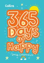 365 Days of Happy: quotes, affirmations and activities to boost children’s happiness every day Hardcover  by Becky Goddard-Hill