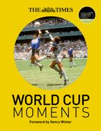 The Times World Cup Moments Hardcover  by Henry Winter