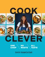 Cook Clever: One Chop, No Waste, All Taste