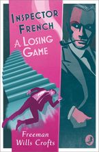 Inspector French: A Losing Game (Inspector French, Book 18) Paperback  by Freeman Wills Crofts