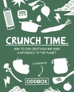 Crunch Time: How to cook creatively and make a difference to the planet