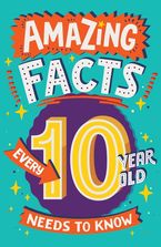 Amazing Facts Every 10 Year Old Needs to Know (Amazing Facts Every Kid Needs to Know) Paperback  by Clive Gifford