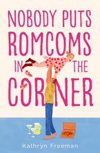 Nobody Puts Romcoms In The Corner (The Kathryn Freeman Romcom Collection, Book 7)
