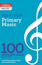 Inspiring ideas – How to teach Primary Music: 100 inspiring ideas