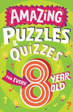 Amazing Puzzles and Quizzes for Every 8 Year Old (Amazing Puzzles and Quizzes for Every Kid) Paperback  by Clive Gifford