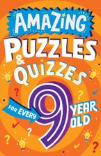 Amazing Puzzles and Quizzes Every 9 Year Old Wants to Play (Amazing Puzzles and Quizzes Every Kid Wants to Play) Paperback  by Clive Gifford