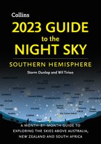2023 Guide to the Night Sky Southern Hemisphere: A month-by-month guide to exploring the skies above Australia, New Zealand and South Africa eBook  by Storm Dunlop