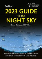 2023 Guide to the Night Sky: A month-by-month guide to exploring the skies above Britain and Ireland eBook  by Storm Dunlop