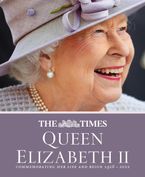 The Times Queen Elizabeth II: Commemorating her life and reign 1926 – 2022 Hardcover  by James Owen