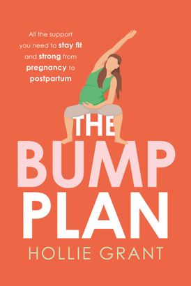 The Bump Plan: All The Support You Need to Stay Fit and Strong From Pregnancy to Postpartum