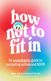how-not-to-fit-in-an-unapologetic-guide-to-navigating-autism-and-adhd