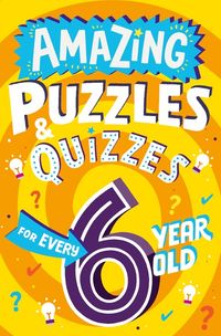 amazing-puzzles-and-quizzes-for-every-6-year-old-amazing-puzzles-and-quizzes-for-every-kid