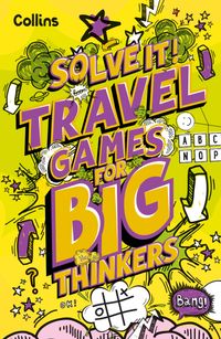 travel-games-for-big-thinkers-more-than-120-fun-puzzles-for-kids-aged-8-and-above-solve-it