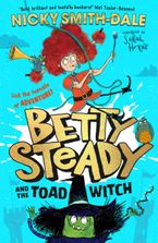 Betty Steady and the Toad Witch (Betty Steady and the Toad Witch, Book 1) Paperback  by Nicky Smith-Dale
