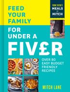 Feed Your Family for Under a Fiver: Over 80 budget-friendly, super simple recipes for the whole family from TikTok star Meals by Mitch Paperback  by Mitch Lane