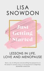Just Getting Started: Lessons in life, love and menopause