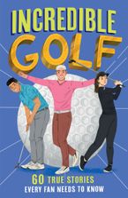 Incredible Golf (Incredible Sports Stories, Book 4) Paperback  by Clive Gifford