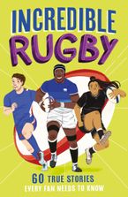 Incredible Rugby (Incredible Sports Stories, Book 3) Paperback  by Clive Gifford