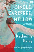 Single, Carefree, Mellow Paperback  by Katherine Heiny